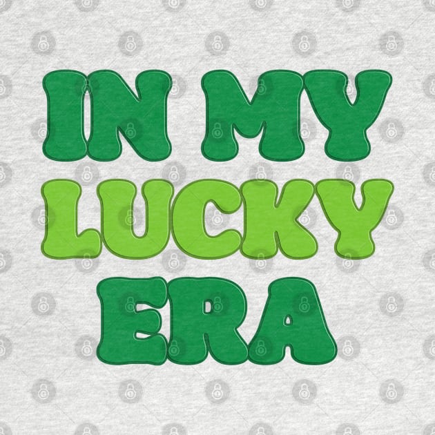 'In My Lucky Era' St. Paddy's Day T-Shirt by CuteTeaShirt